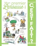 Mon premier Larousse des comment c'est fait ? vignette